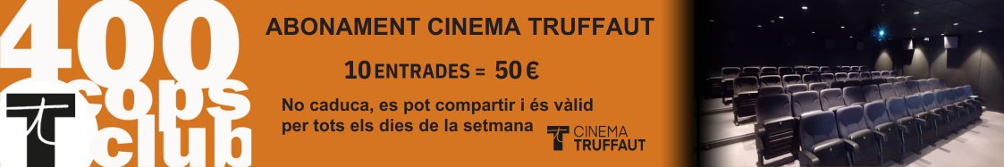 Abonament Cinema Truffaut: 10 entrades a 50 euros, no caduquen i es poden compartir